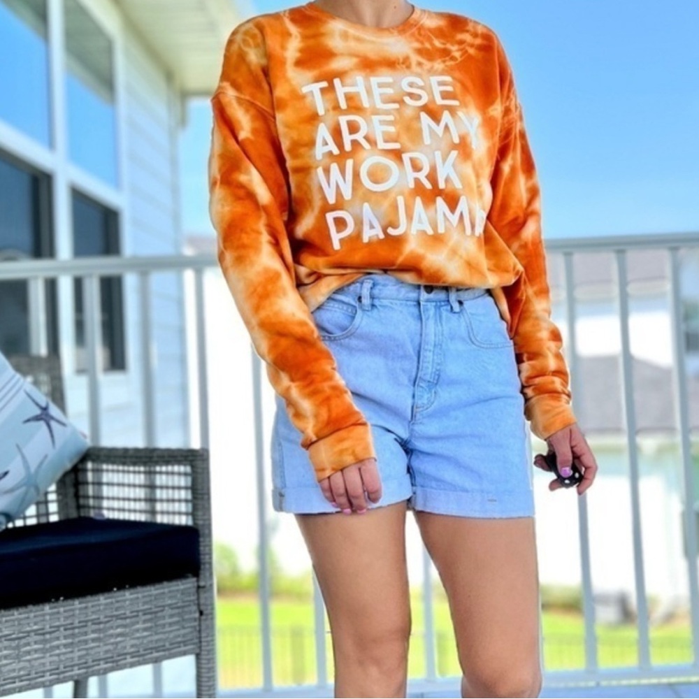 Tie Dye Orange Sweatshirt  “These Are My Work Pajamas” Whisps Limited Edition